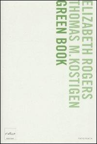 Green book. Guida giornaliera per salvare il pianeta, un passo alla volta - Elisabeth Rogers,Thomas K. Kostigen - copertina