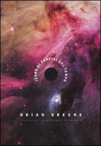 Icaro ai confini del tempo. Ediz. illustrata - Brian Greene - copertina