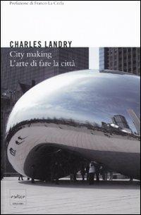 City making. L'arte di fare la città - Charles Landry - copertina