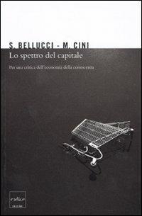 Lo spettro del capitale. Per una critica dell'economia della conoscenza - Sergio Bellucci,Marcello Cini - copertina