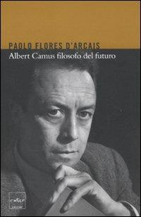Albert Camus filosofo del futuro - Paolo Flores D'Arcais - copertina