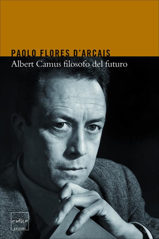 Albert Camus filosofo del futuro - Paolo Flores D'Arcais - ebook