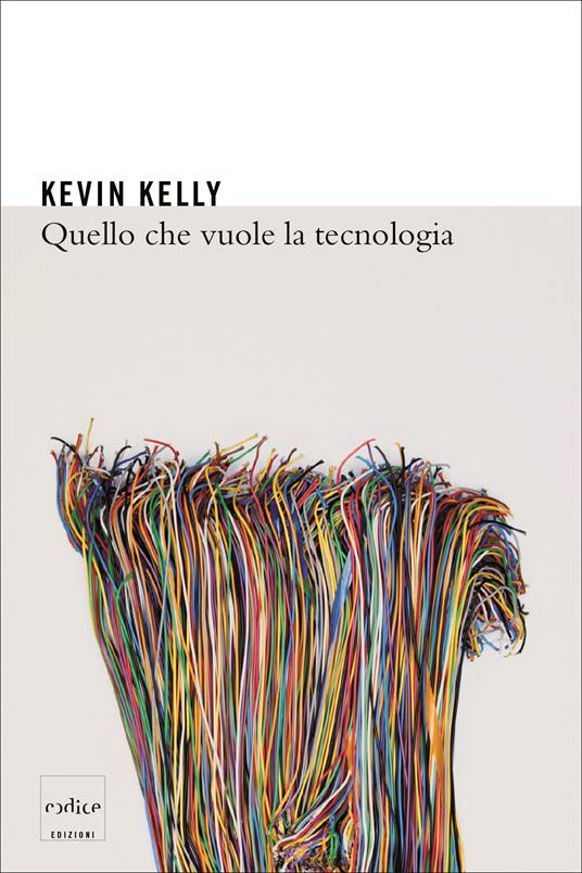 Quello che vuole la tecnologia - Kevin Kelly,G. Olivero - ebook