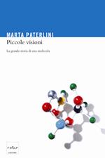 Piccole visioni. La grande storia di una molecola