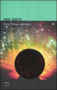 Uno strano silenzio. Siamo soli nell'universo? - Paul Davies - copertina