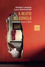Il delitto del cervello. La mente tra scienza e diritto