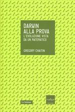 Darwin alla prova. L'evoluzione vista da un matematico