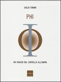 PHI. Un viaggio dal cervello all'anima - Giulio Tononi - copertina