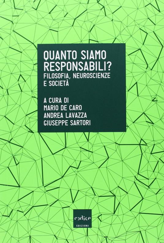 Quanto siamo responsabili? Filosofia, neuroscienze e società - Mario De Caro,Andrea Lavazza,Giuseppe Sartori - ebook