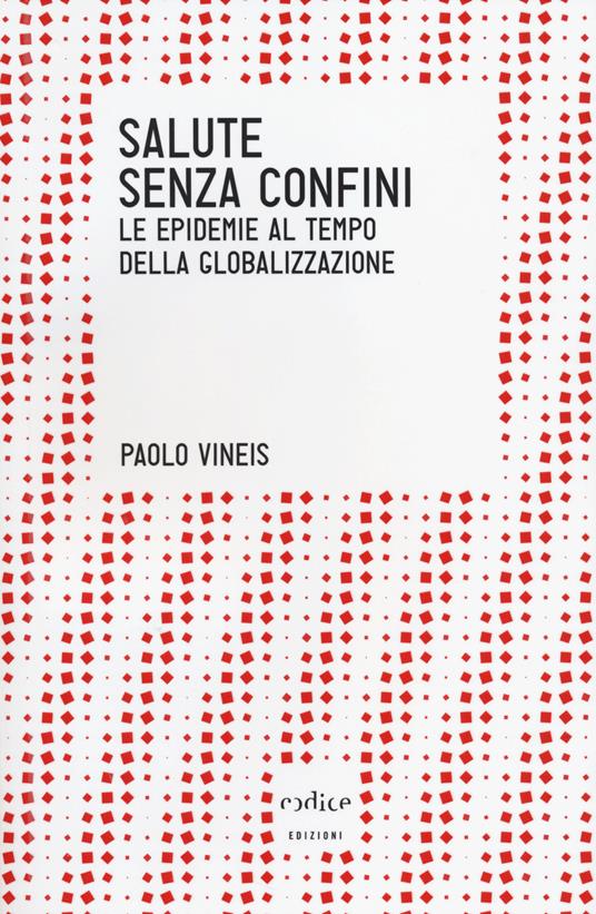 Salute senza confini. Le epidemie della globalizzazione - Paolo Vineis - copertina