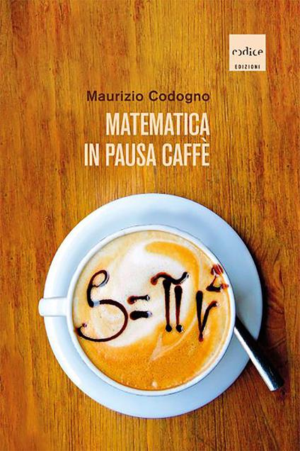 Matematica in pausa caffè - Maurizio Codogno - ebook