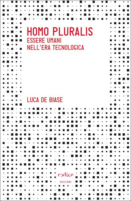 Homo pluralis. Esseri umani nell'era tecnologica - Luca De Biase - ebook