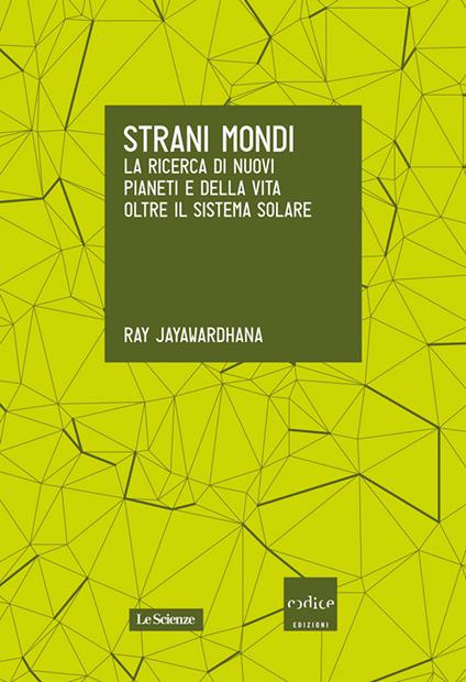 Strani mondi. La ricerca di nuovi pianeti e della vita oltre il Sistema solare - Ray Jayawardhana,V. Schettini - ebook