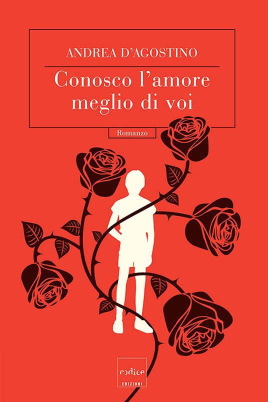 Conosco l'amore meglio di voi - Andrea D'Agostino - ebook