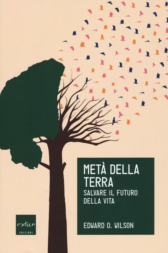 Metà della Terra. Salvare il futuro della vita - Edward O. Wilson - copertina