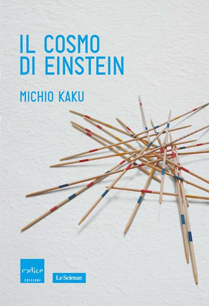 Il cosmo di Einstein. Come la visione di Einstein ha trasformato la nostra comprensione dello spazio e del tempo - Michio Kaku,P. Bonini - ebook