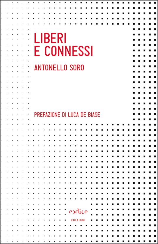 Liberi e connessi - Antonello Soro - ebook