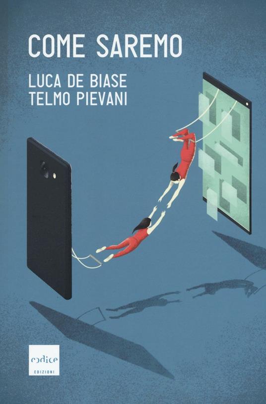 Come saremo - Luca De Biase,Telmo Pievani - copertina