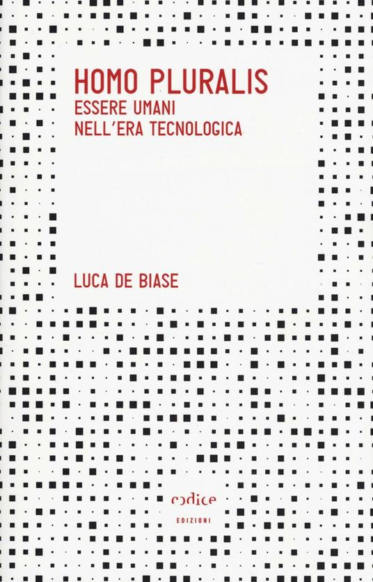 Homo pluralis. Esseri umani nell'era tecnologica - Luca De Biase - copertina