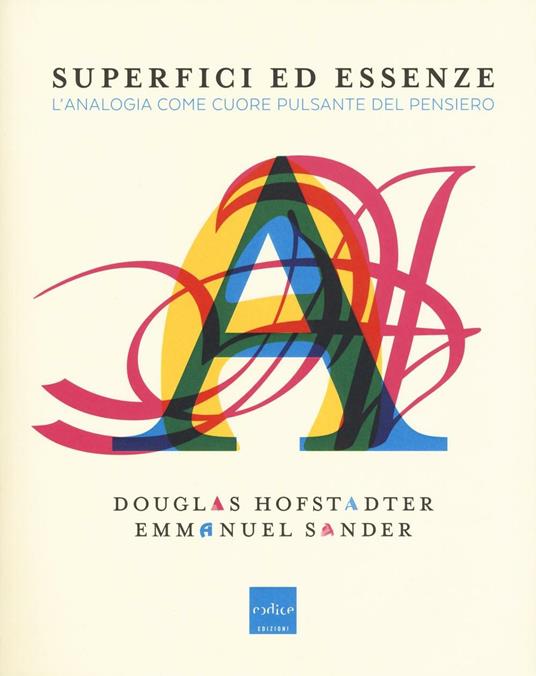 Superfici ed essenze. L'analogia come cuore pulsante del pensiero - Douglas R. Hofstadter,Emmanuel Sander - copertina