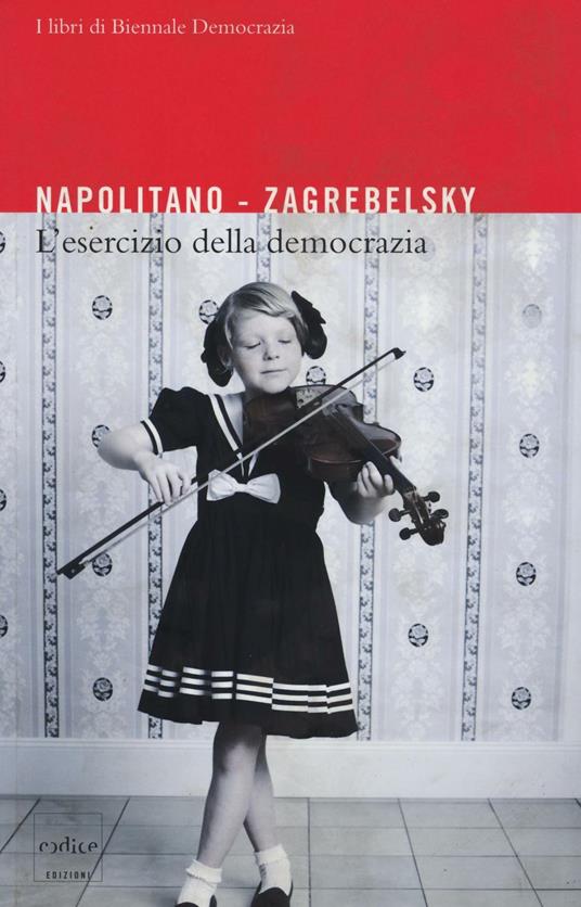 L' esercizio della democrazia - Gustavo Zagrebelsky,Giorgio Napolitano - copertina