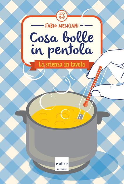 Cosa bolle in pentola. La scienza in tavola - Fabio Meliciani - ebook