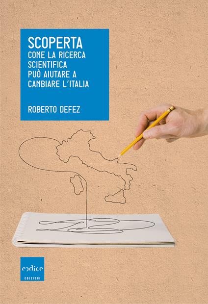 Scoperta. Come la ricerca scientifica può aiutare a cambiare l'Italia - Roberto Defez - ebook