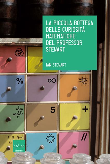 La piccola bottega delle curiosità matematiche del professor Stewart - Ian Stewart - copertina