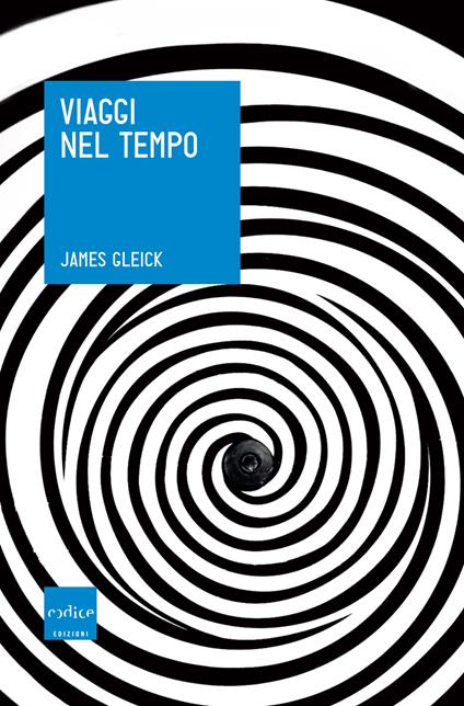 Viaggi nel tempo - James Gleick,Laura Servidei - ebook