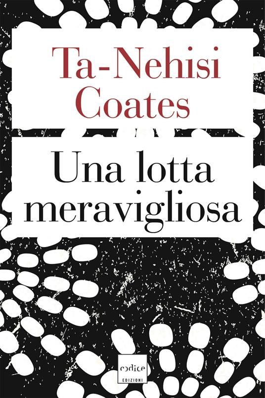 Una lotta meravigliosa - Ta-Nehisi Coates,Chiara Stangalino - ebook