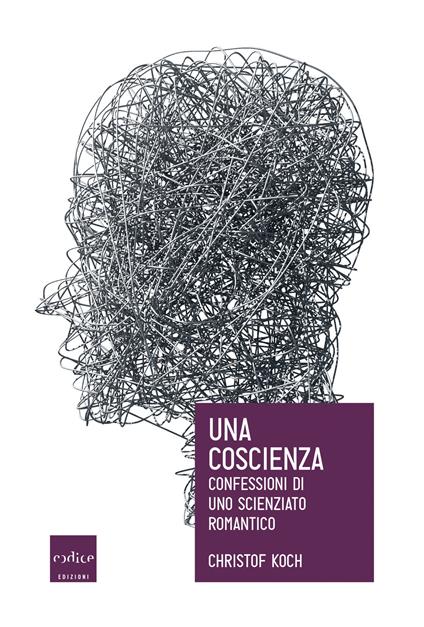 Una coscienza. Confessioni di uno scienziato romantico - Christof Koch - copertina