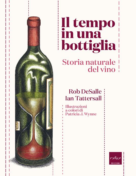 Il tempo in una bottiglia. Storia naturale del vino - Ian Tattersall,Rob DeSalle - copertina