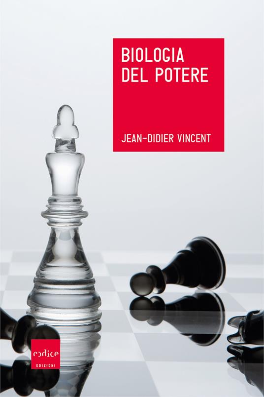 Biologia del potere - Jean-Didier Vincent,Silvio Ferraresi - ebook