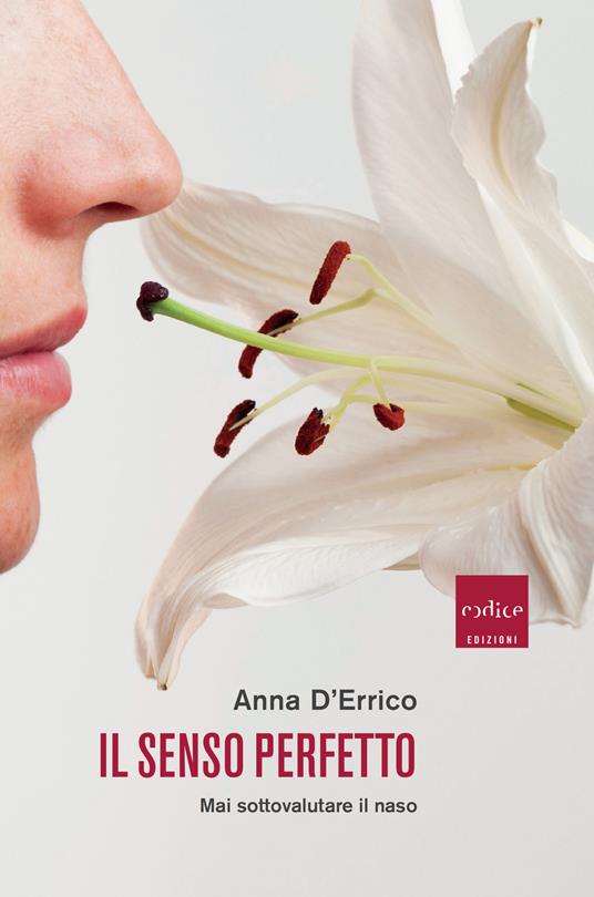 Il senso perfetto. Mai sottovalutare il naso - Anna D'Errico,Dania Puggioni - ebook