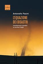 L' equazione dei disastri. Cambiamenti climatici su territori fragili