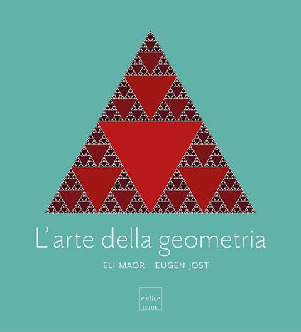 L' arte della geometria. Ediz. a colori - Eugen Jost,Eli Maor - copertina