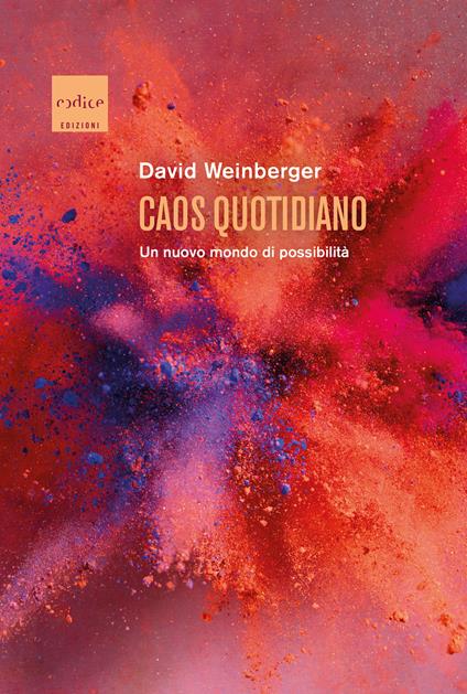 Caos quotidiano. Un nuovo mondo di possibilità - David Weinberger,Massimo Durante - ebook