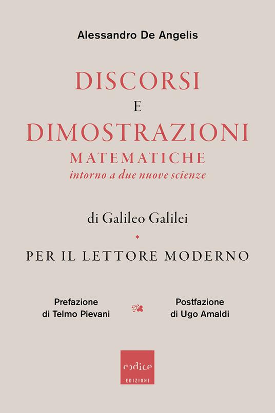 Discorsi e dimostrazioni matematiche intorno a due nuove scienze di Galileo Galilei. Per il lettore moderno - Alessandro De Angelis - copertina