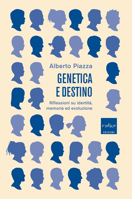 Genetica e destino. Riflessioni su identità, memoria ed evoluzione - Alberto Piazza - ebook