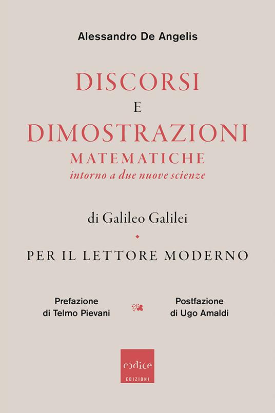 Discorsi e dimostrazioni matematiche intorno a due nuove scienze di Galileo Galilei. Per il lettore moderno - Alessandro De Angelis - ebook