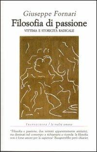 Filosofia di passione. Vittima e storicità radicale - Giuseppe Fornari - copertina