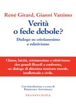 Verità o fede debole? Dialogo su cristianesimo e relativismo