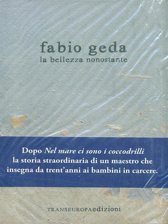 La bellezza nonostante - Fabio Geda - 2