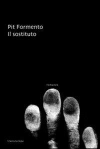 Il sostituto - Pit Formento - copertina