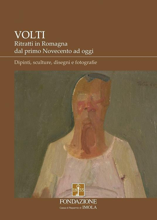 Volti. Ritratti in Romagna dal primo Novecento ad oggi. Dipinti, sculture, disegni e fotografie. Ediz. illustrata - copertina