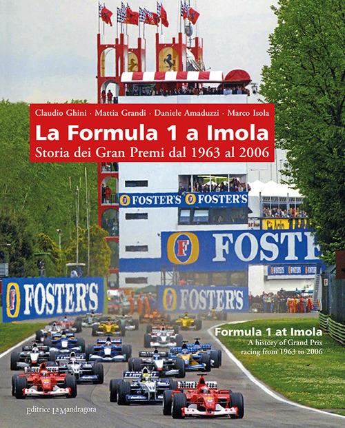 La Formula 1 a Imola. Storia dei Gran Premi dal 1963 al 2006. Ediz. illustrata - Claudio Ghini,Mattia Grandi,Daniele Amaduzzi - copertina