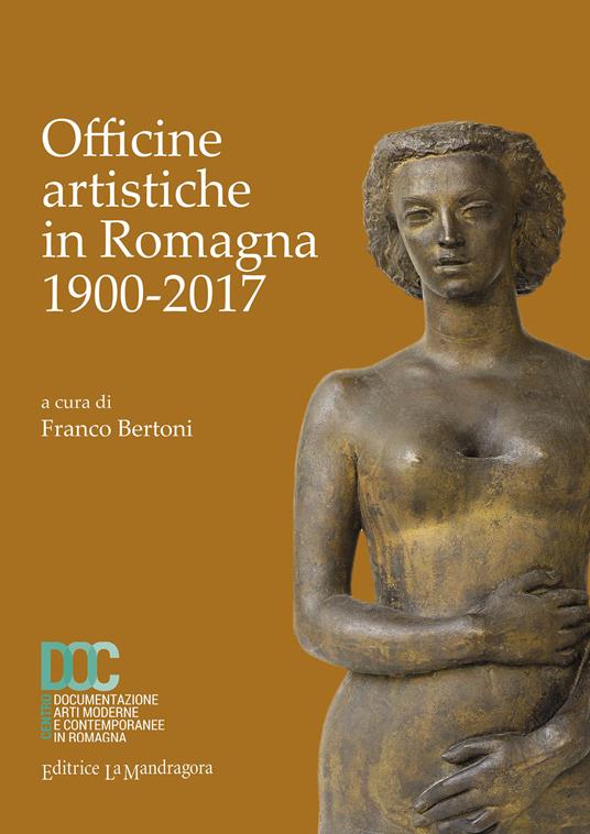 Officine artistiche in Romagna 1900-2017. Ediz. illustrata - copertina