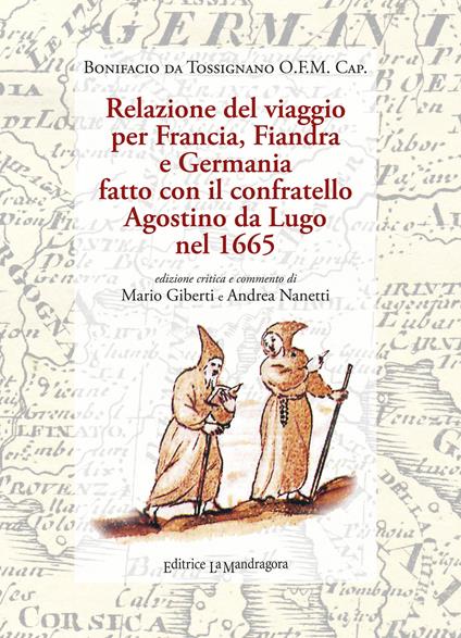 Relazione del viaggio per Francia, Fiandra e Germania fatto con il confratello Agostino da Lugo nel 1665. Ediz. critica - Bonifacio da Tossignano OFMC - copertina