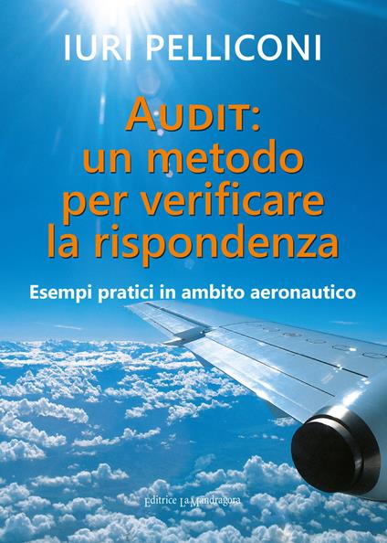 Audit: un metodo per verificare la rispondenza. Esempi pratici in ambito aeronautico - Iuri Pelliconi - copertina