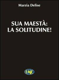 Sua maestà la solitudine - Marzia Delise - copertina
